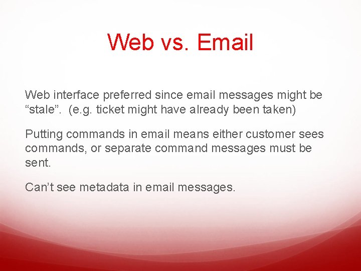 Web vs. Email Web interface preferred since email messages might be “stale”. (e. g.