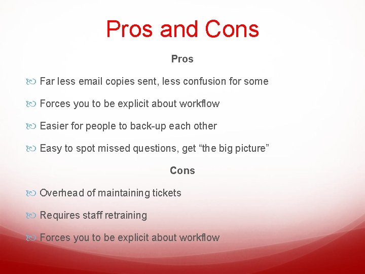 Pros and Cons Pros Far less email copies sent, less confusion for some Forces