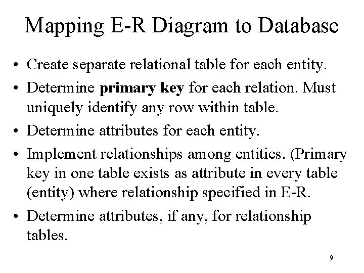 Mapping E-R Diagram to Database • Create separate relational table for each entity. • Mapping E-R Diagram to Database • Create separate relational table for each entity. •