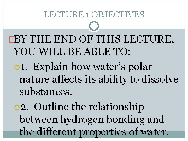 LECTURE 1 OBJECTIVES �BY THE END OF THIS LECTURE, YOU WILL BE ABLE TO: