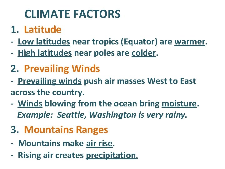CLIMATE FACTORS 1. Latitude - Low latitudes near tropics (Equator) are warmer. - High