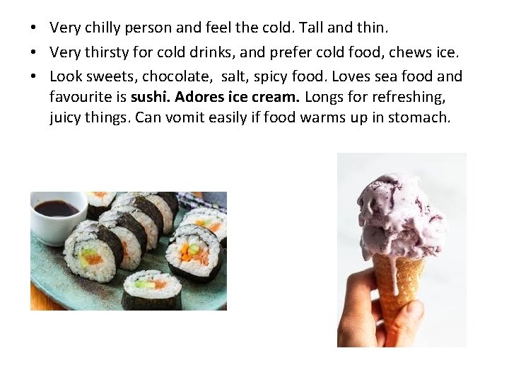 • Very chilly person and feel the cold. Tall and thin. • Very • Very chilly person and feel the cold. Tall and thin. • Very