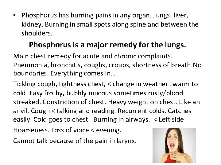 • Phosphorus has burning pains in any organ…lungs, liver, kidney. Burning in small • Phosphorus has burning pains in any organ…lungs, liver, kidney. Burning in small