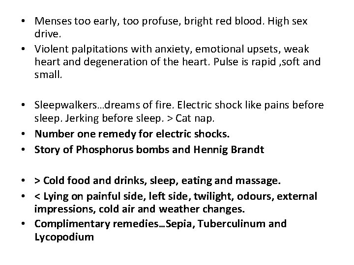 • Menses too early, too profuse, bright red blood. High sex drive. • • Menses too early, too profuse, bright red blood. High sex drive. •