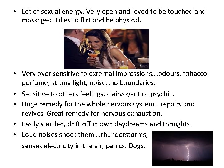 • Lot of sexual energy. Very open and loved to be touched and • Lot of sexual energy. Very open and loved to be touched and