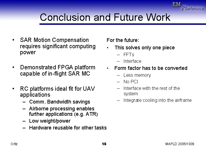 Conclusion and Future Work • SAR Motion Compensation requires significant computing power For the