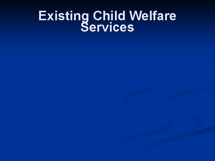 Existing Child Welfare Services 