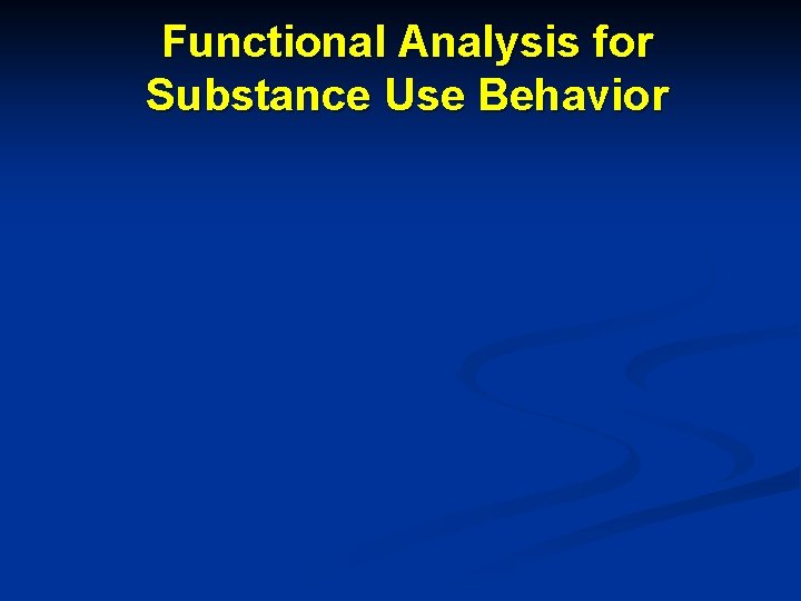 Functional Analysis for Substance Use Behavior 