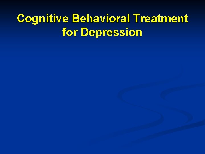 Cognitive Behavioral Treatment for Depression 