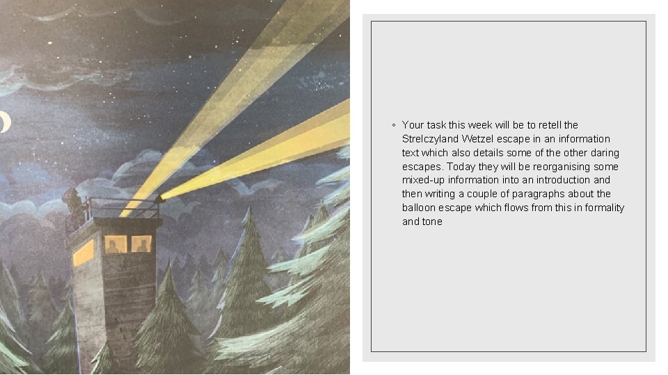 ◦ Your task this week will be to retell the Strelczyland Wetzel escape in