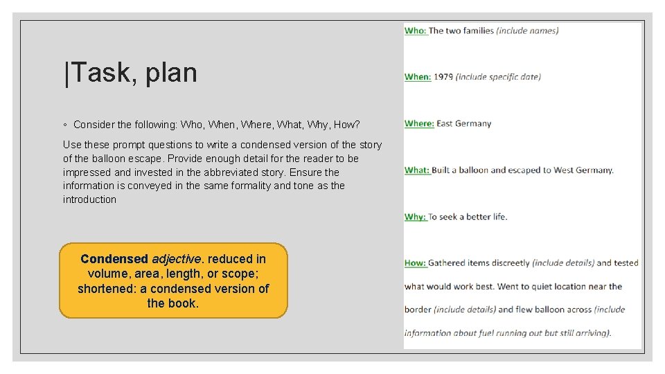 |Task, plan ◦ Consider the following: Who, When, Where, What, Why, How? Use these