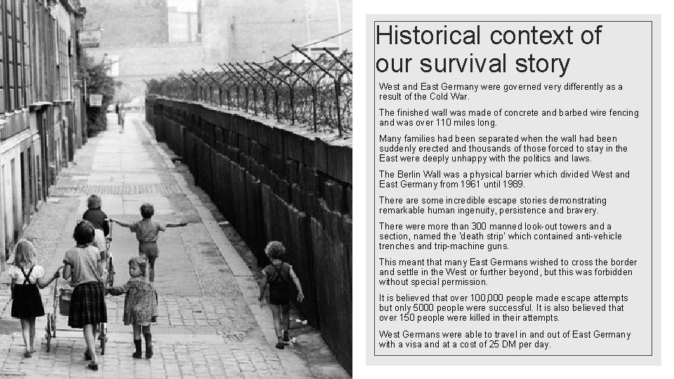 Historical context of our survival story West and East Germany were governed very differently