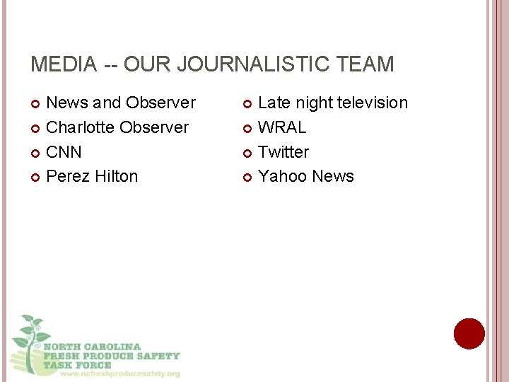 MEDIA -- OUR JOURNALISTIC TEAM News and Observer Charlotte Observer CNN Perez Hilton Late