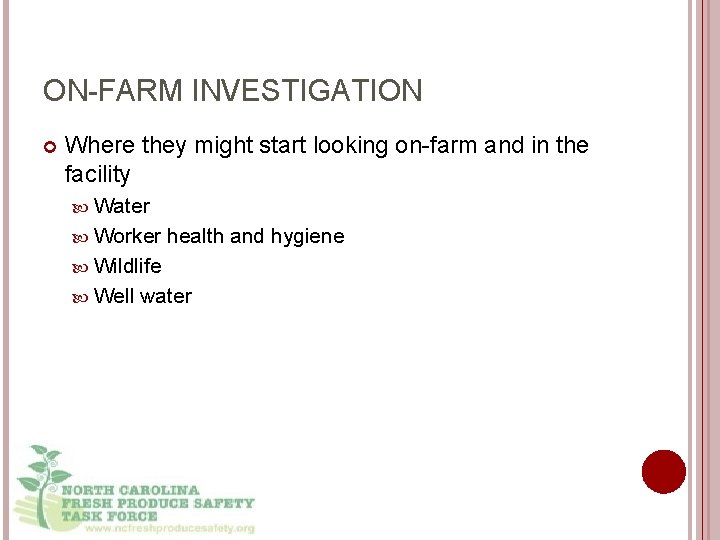 ON-FARM INVESTIGATION Where they might start looking on-farm and in the facility Water Worker