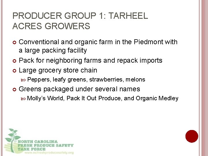 PRODUCER GROUP 1: TARHEEL ACRES GROWERS Conventional and organic farm in the Piedmont with