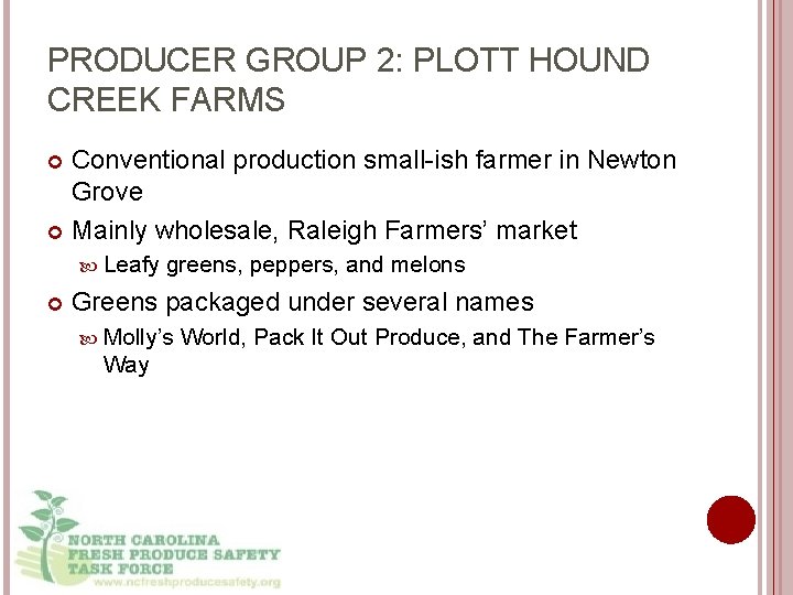 PRODUCER GROUP 2: PLOTT HOUND CREEK FARMS Conventional production small-ish farmer in Newton Grove