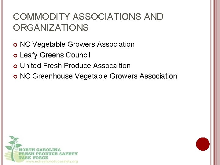 COMMODITY ASSOCIATIONS AND ORGANIZATIONS NC Vegetable Growers Association Leafy Greens Council United Fresh Produce
