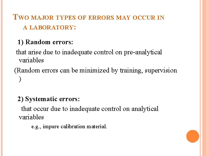 TWO MAJOR TYPES OF ERRORS MAY OCCUR IN A LABORATORY: 1) Random errors: that