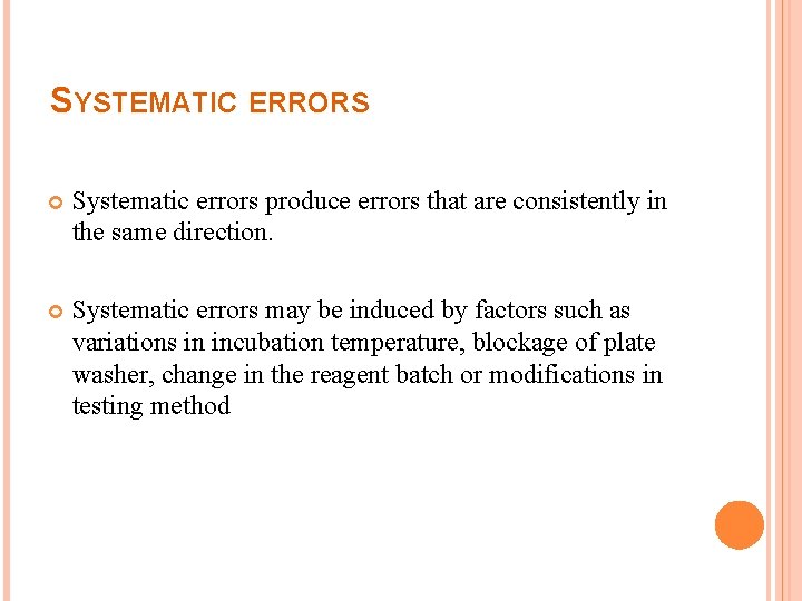 SYSTEMATIC ERRORS Systematic errors produce errors that are consistently in the same direction. Systematic