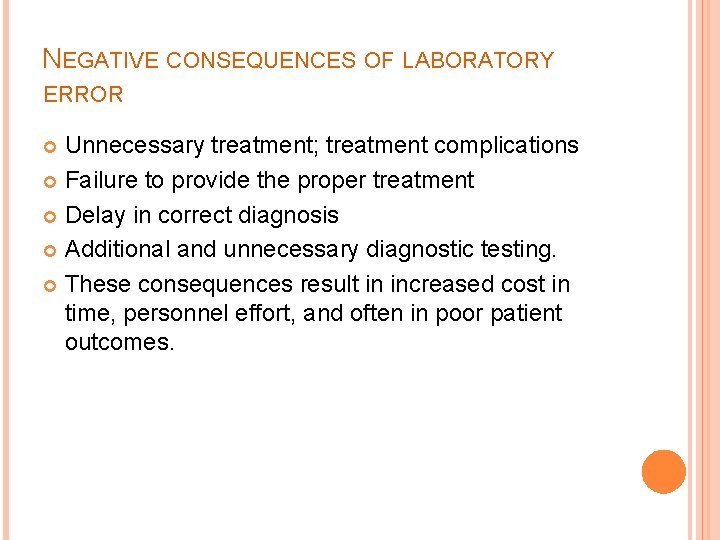 NEGATIVE CONSEQUENCES OF LABORATORY ERROR Unnecessary treatment; treatment complications Failure to provide the proper