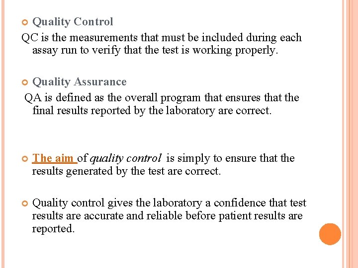 Quality Control QC is the measurements that must be included during each assay run