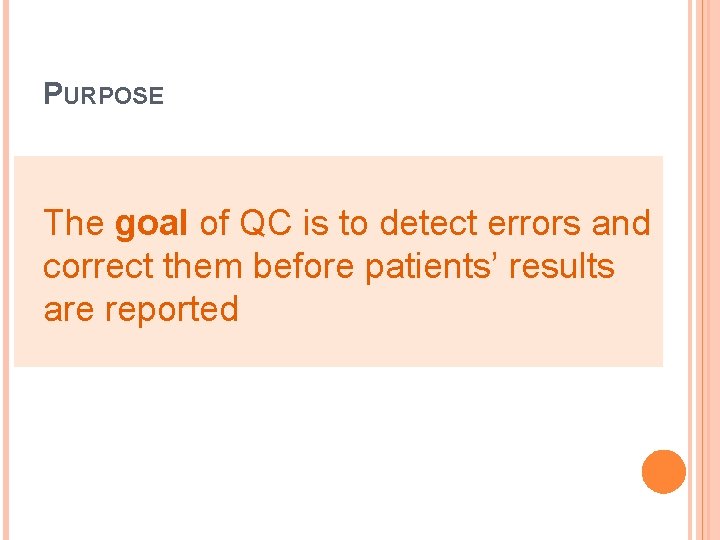 PURPOSE The goal of QC is to detect errors and correct them before patients’