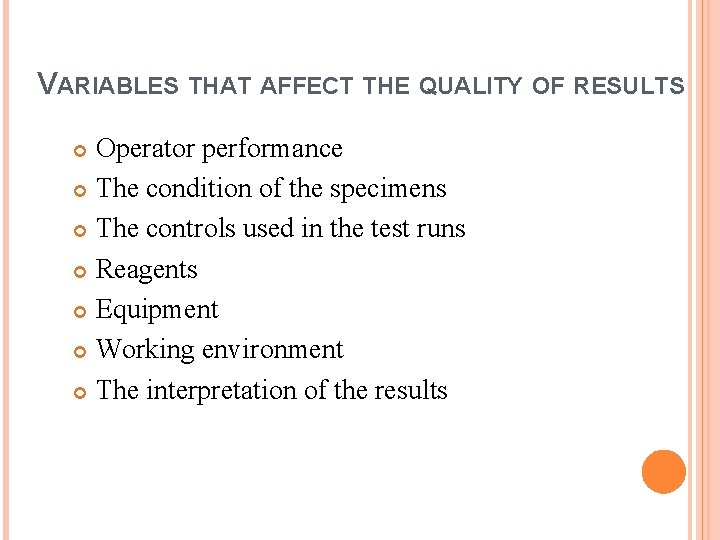 VARIABLES THAT AFFECT THE QUALITY OF RESULTS Operator performance The condition of the specimens