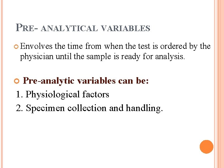 PRE- ANALYTICAL VARIABLES Envolves the time from when the test is ordered by the