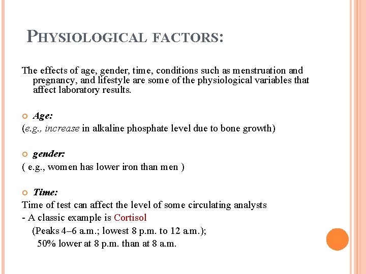 PHYSIOLOGICAL FACTORS: The effects of age, gender, time, conditions such as menstruation and pregnancy,