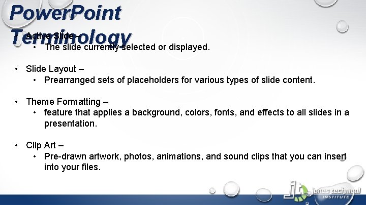 Power. Point • Active Slide – Terminology • The slide currently selected or displayed.