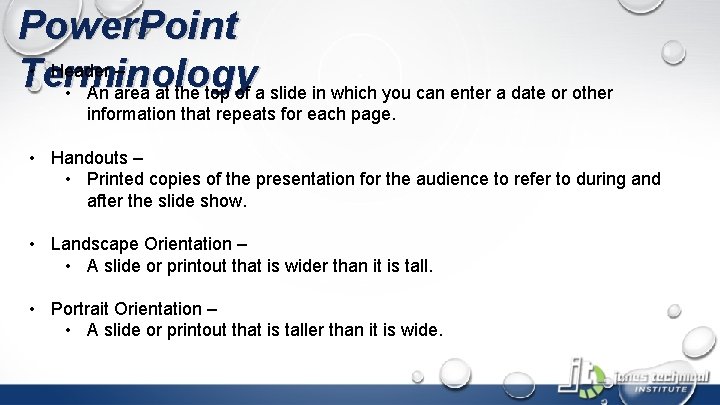 Power. Point • Header – Terminology • An area at the top of a