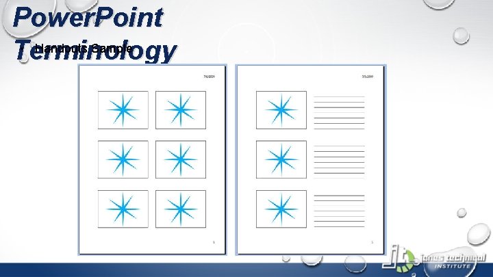 Power. Point • Handouts Sample Terminology 