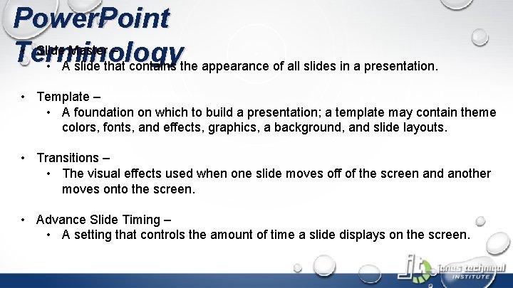 Power. Point • Slide Master – Terminology • A slide that contains the appearance