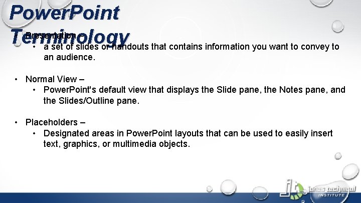 Power. Point • Presentation – Terminology • a set of slides or handouts that