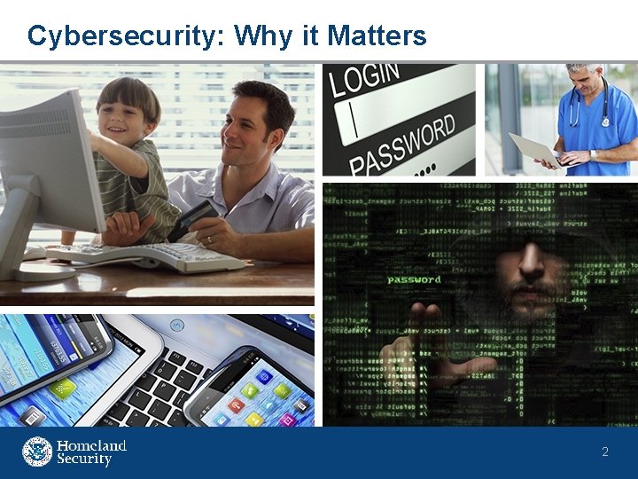 Cybersecurity: Why it Matters 2 