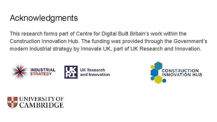 Acknowledgments This research forms part of Centre for Digital Built Britain’s work within the