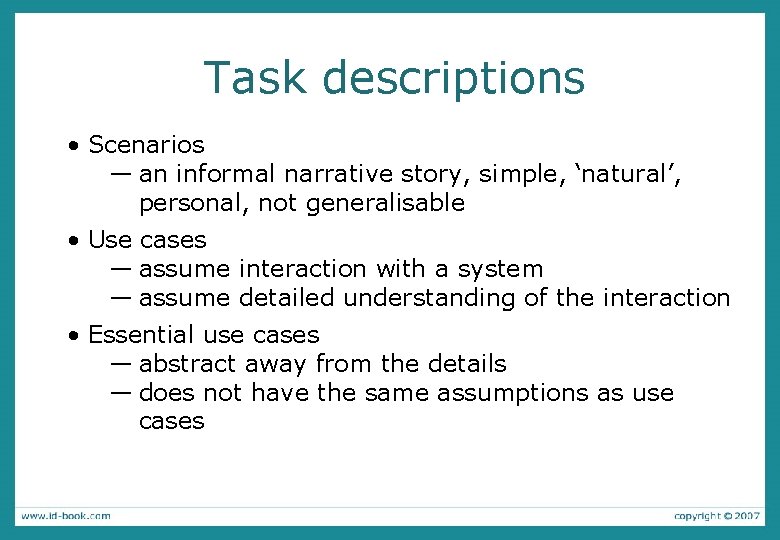 Task descriptions • Scenarios ― an informal narrative story, simple, ‘natural’, personal, not generalisable