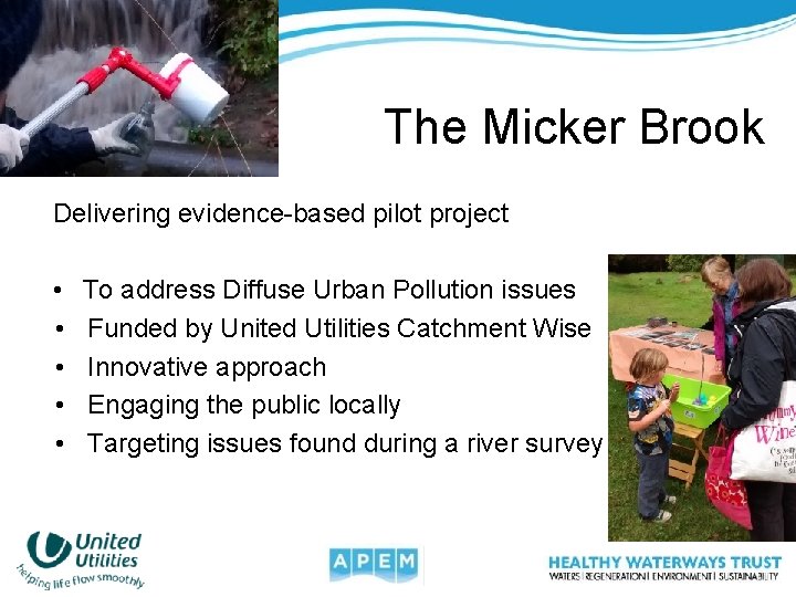 The Micker Brook Delivering evidence-based pilot project • • • To address Diffuse Urban