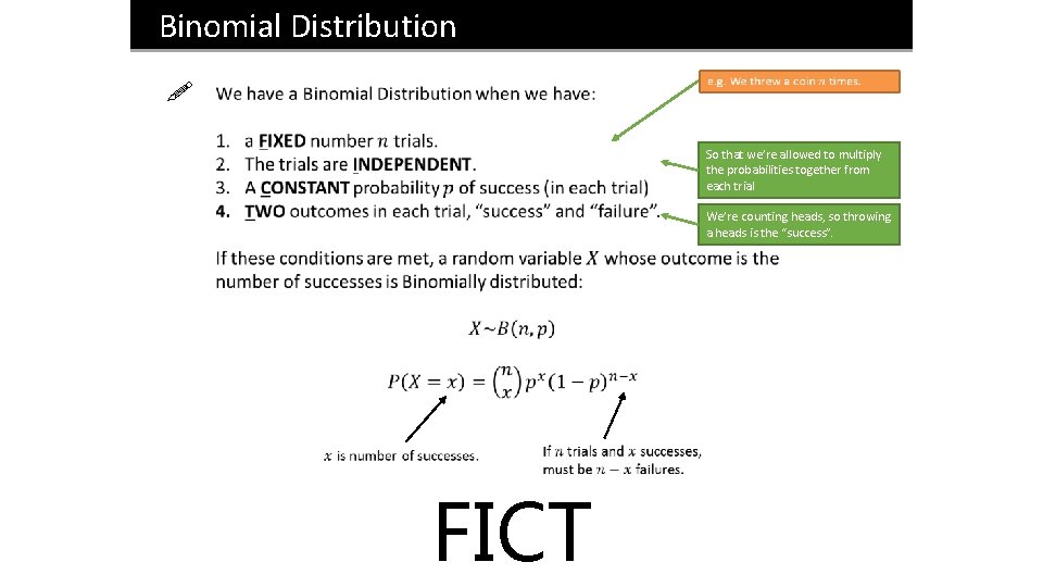 Binomial Distribution ! So that we’re allowed to multiply the probabilities together from each