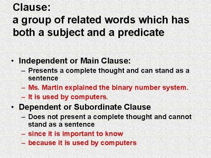Clause: a group of related words which has both a subject and a predicate