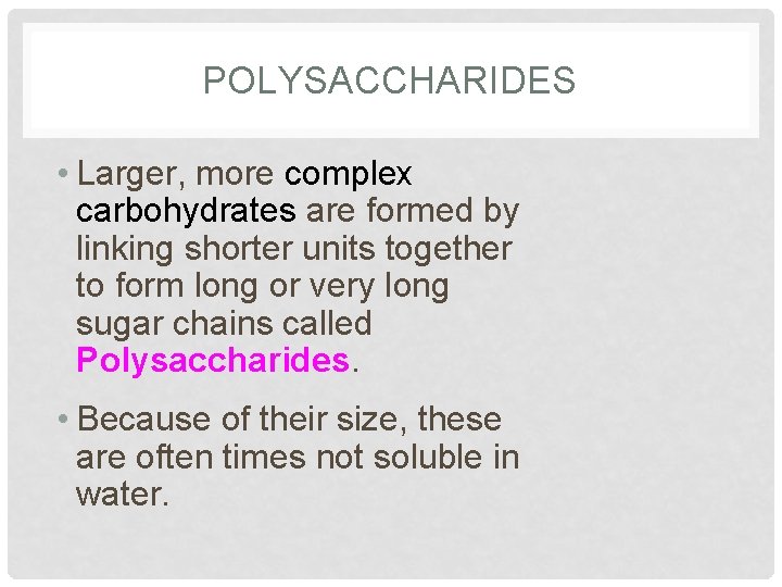 POLYSACCHARIDES • Larger, more complex carbohydrates are formed by linking shorter units together to