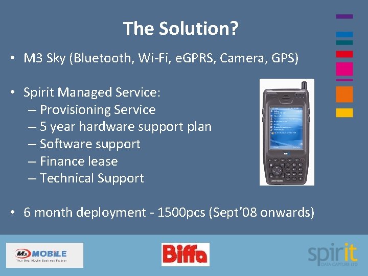 The Solution? • M 3 Sky (Bluetooth, Wi-Fi, e. GPRS, Camera, GPS) • Spirit