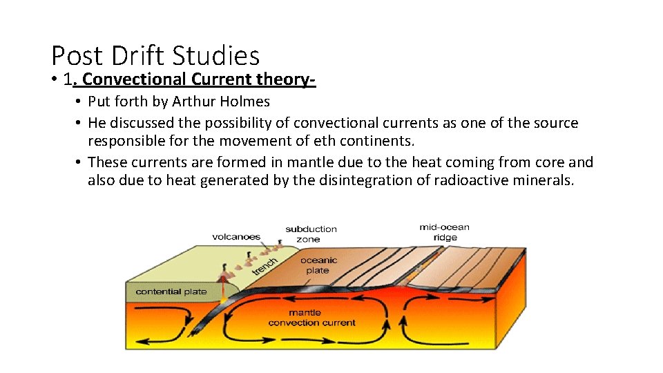 Post Drift Studies • 1. Convectional Current theory • Put forth by Arthur Holmes