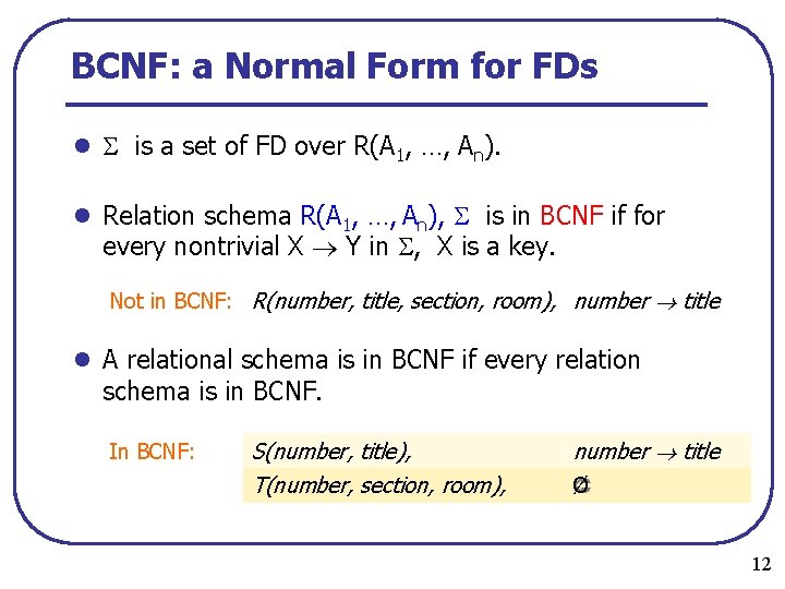 BCNF: a Normal Form for FDs l is a set of FD over R(A