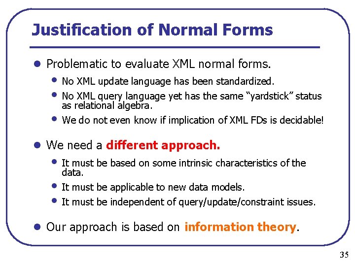 Justification of Normal Forms l Problematic to evaluate XML normal forms. • No XML