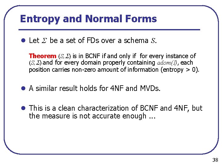 Entropy and Normal Forms l Let be a set of FDs over a schema