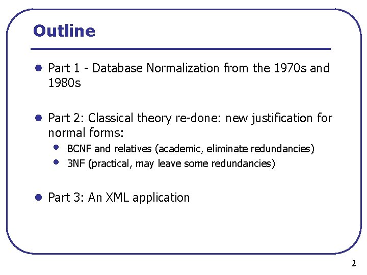Outline l Part 1 Database Normalization from the 1970 s and 1980 s l