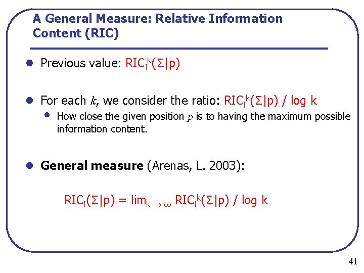 A General Measure: Relative Information Content (RIC) l Previous value: RICIk(Σ|p) l For each