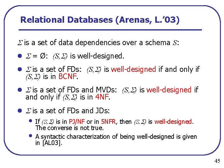 Relational Databases (Arenas, L. ’ 03) is a set of data dependencies over a