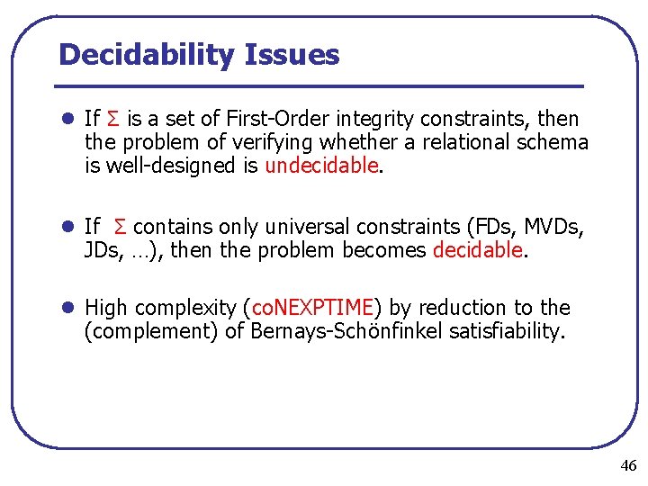 Decidability Issues l If Σ is a set of First Order integrity constraints, then